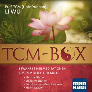 Prof. TCM (Univ. Yunnan) Li Wu: TCM-Box: Bewährte Heilmeditationen aus dem Reich der Mitte