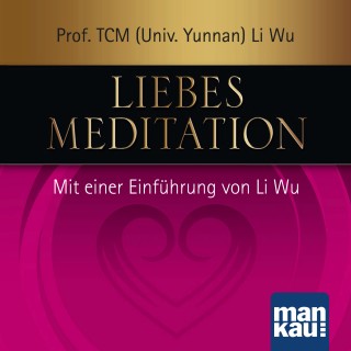 Prof. TCM (Univ. Yunnan) Li Wu: Liebesmeditation