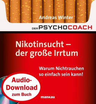 Andreas Winter: Starthilfe-Hörbuch-Download zum Buch "Der Psychocoach 1: Nikotinsucht - der große Irrtum"