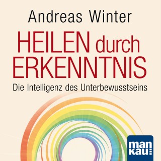 Andreas Winter: Starthilfe-Hörbuch-Download für das Buch "Heilen durch Erkenntnis"