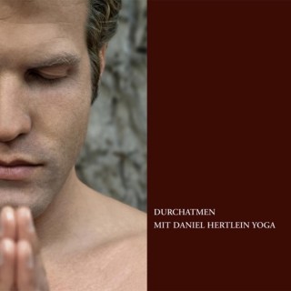 Daniel Hertlein: Durchatmen mit Daniel Hertlein Yoga