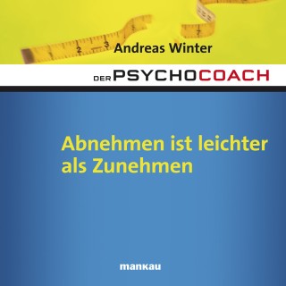 Andreas Winter: Starthilfe-Hörbuch-Download zum Buch "Der Psychocoach 3: Abnehmen ist leichter als Zunehmen"