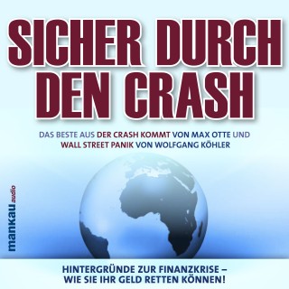 Wolfgang Köhler, Max Otte: Sicher durch den Crash. Hintergründe zur Finanzkrise - Wie Sie Ihr Geld retten können!