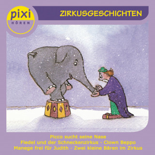 Bianca Borowski, Sabine von der Decken, Andreas Rockener, Katrin Schwarz, Friederun Schmitt: Pixi Hören - Zirkusgeschichten