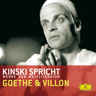 François Villon, Johann Wolfgang von Goethe, Paul Zech: Kinski spricht Goethe und Villon