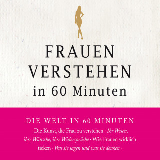 Angela Troni: Frauen verstehen in 60 Minuten