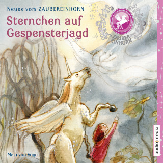 Maja von Vogel: Zaubereinhorn - Sternchen auf Gespensterjagd