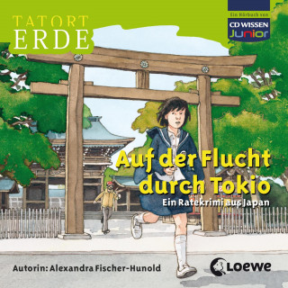 Alexandra Fischer-Hunold: Tatort Erde - Auf der Flucht durch Tokio