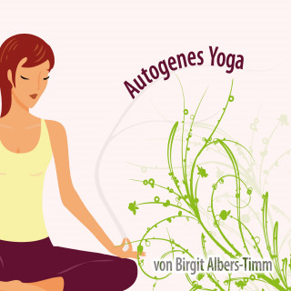 Birgit Albers-Timm: Autogenes Yoga für Erwachsene