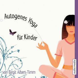 Birgit Albers-Timm: Autogenes Yoga für Kinder