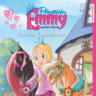 Florentine Wolf: Prinzessin Emmy und ihre Pferde. Trubel im Klassenzimmer