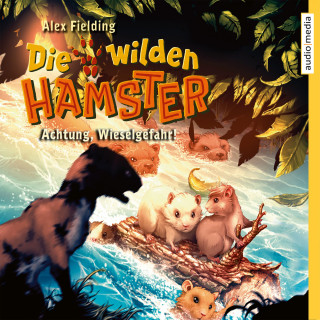 Alex Fielding: Die wilden Hamster. Achtung, Wieselgefahr!