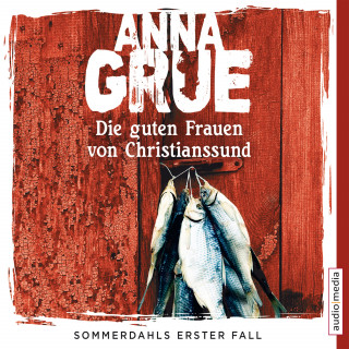 Anna Grue: Die guten Frauen von Christianssund. Sommerdahls erster Fall