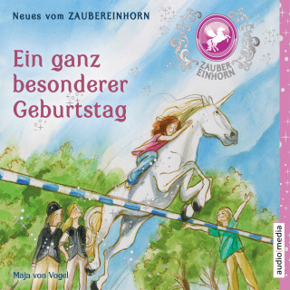 Maja von Vogel: Zaubereinhorn - Ein ganz besonderer Geburtstag