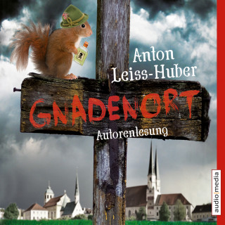 Anton Leiss-Huber: Gnadenort