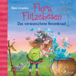 Eleni Livanios: Flora Flitzebesen. Das verwunschene Hexenkraut