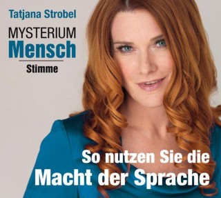 Tatjana Strobel: Mysterium Mensch - Stimme