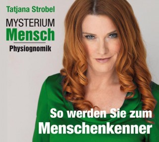 Tatjana Strobel: Mysterium Mensch - Physiognomik