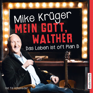 Mike Krüger, Till Hoheneder: Mein Gott, Walther. Das Leben ist oft Plan B.