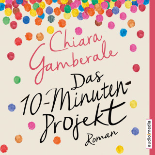 Chiara Gamberale: Das Zehn-Minuten-Projekt