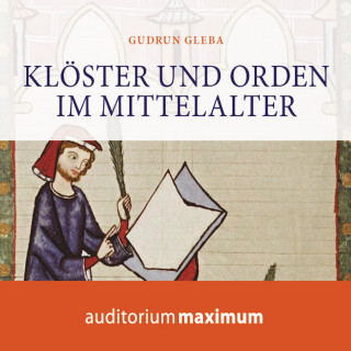 Gudrun Gleba: Klöster und Orden im Mittelalter (Ungekürzt)