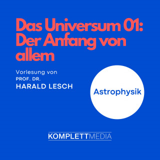Harald Lesch: Das Universum 01: Der Anfang von allem