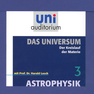 Harald Lesch: Das Universum 03: Der Kreislauf der Materie