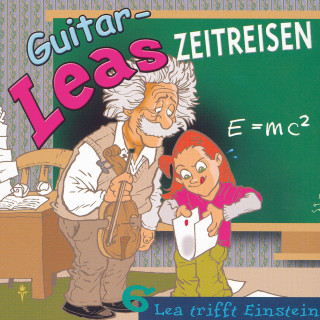 Step Laube: Guitar-Leas Zeitreisen - Teil 6: Lea trifft Einstein