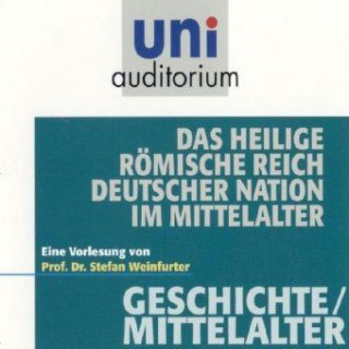Stefan Weinfurter: Das Heilige Römische Reich deutscher Nation im Mittelalter