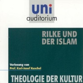 Karl-Josef Kuschel: Rilke und der Islam