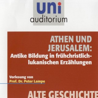 Peter Lampe: Athen und Jerusalem: Antike Bildung in frühchristlich-lukanischen Erzählungen