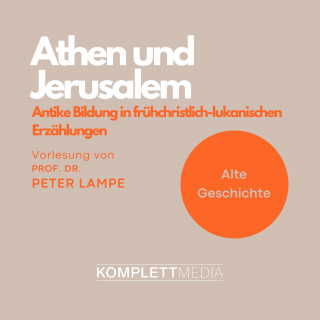 Peter Lampe: Athen und Jerusalem: Antike Bildung in frühchristlich-lukanischen Erzählungen