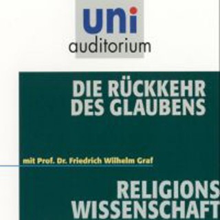 Friedrich Wilhelm Graf: Die Rückkehr des Glaubens