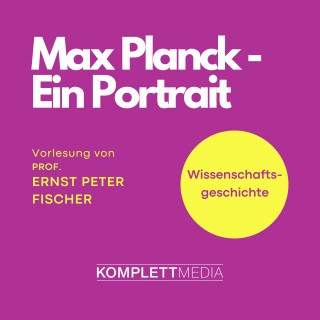 Ernst Peter Fischer: Max Planck