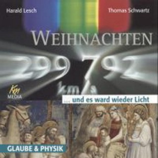 Harald Lesch, Thomas Schwarz: Weihnachten ... und es ward wieder Licht