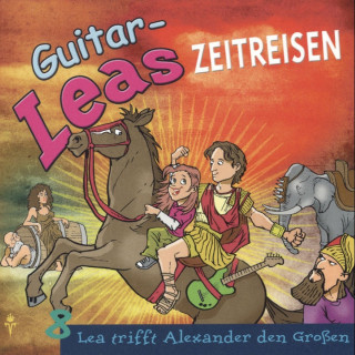 Step Laube: Guitar-Leas Zeitreisen - Teil 8: Lea trifft Alexander den Großen