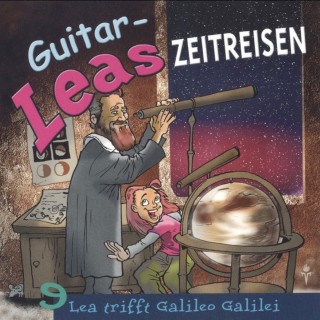 Step Laube: Guitar-Leas Zeitreisen - Teil 9: Lea trifft Galileo Galilei
