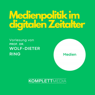 Wolf-Dieter Ring: Medienpolitik im digitalen Zeitalter