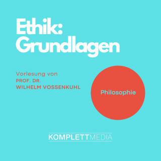 Wilhelm Vossenkuhl: Ethik - Grundlagen