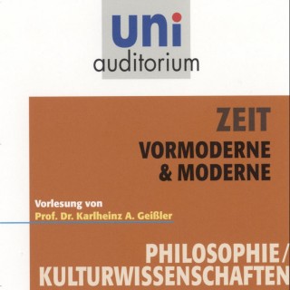 Karlheinz A. Geißler: Zeit - Vormoderne & Moderne