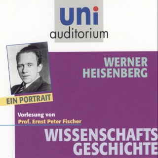 Ernst Peter Fischer: Werner Heisenberg