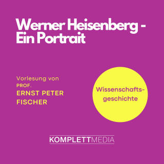 Ernst Peter Fischer: Werner Heisenberg