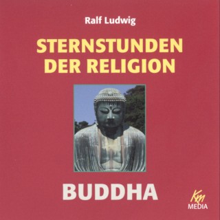 Ralf Ludwig: Sternstunden der Religion: Buddha