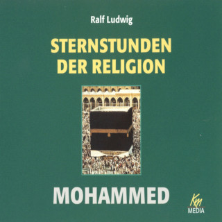 Ralf Ludwig: Sternstunden der Religion: Mohammed