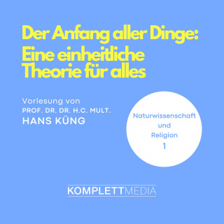 Hans Küng: Naturwissenschaft und Religion 01: Der Anfang aller Dinge