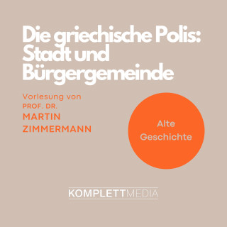 Martin Zimmermann: Die griechische Polis: Stadt und Bürgergemeinde