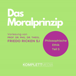 Friedo Ricken: Philosophische Ethik: 05 Das Moralprinzip