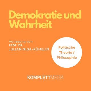 Julian Nida-Rümelin: Demokratie und Wahrheit