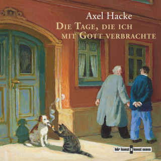 Axel Hacke: Die Tage, die ich mit Gott verbrachte