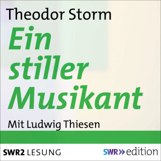 Theodor Storm: Ein stiller Musikant